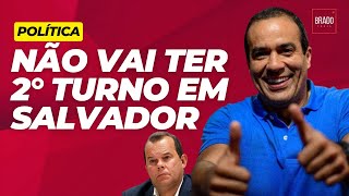 NÃO VAI TER 2° TURNO EM SALVADOR PSOL E PT PASSAM VERGONHA [upl. by Lindell]