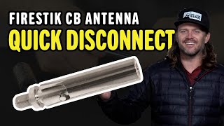 Firestik CB Antenna Quick Disconnect Overview [upl. by Gotcher]