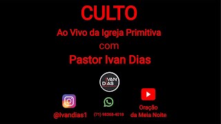 O DOMINGO DA ASSINATURA DE DEUS Culto ao Vivo da Igreja Primitiva com Pastor Ivan Dias [upl. by Hercule330]