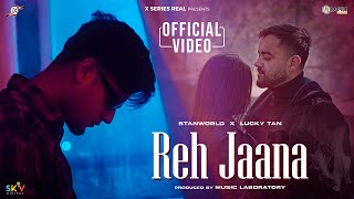 Reh Jaana  Official Video  Stanworld  Lucky Tan  Pavdeep  X Series  New Hindi Song 2024 [upl. by Eejan]