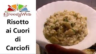 Risotto ai cuori di carciofi di Greedy e istruzioni per fare i cuori di carciofo [upl. by Mariken]