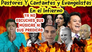 PASTORES Y CANTANTES EN EL INFIERNO YA NO ESCUCHES SUS MUSICAS NI SUS PREDICAS TESTIMONIO terrible [upl. by Amhser]