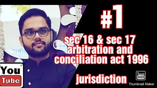 Sec 16 amp sec 17 arbitration and conciliation act 1996 jurisdiction of arbitral tribunal interim mea [upl. by Vivi]