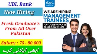 UBL Bank Hiring Fresh Graduates From all over Pakistan For Management Trainees Program 2024 [upl. by Sergias901]