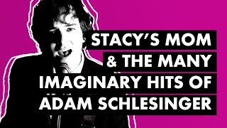 “Stacy’s Mom” Fountains of Wayne and the Many Imaginary Hits of Adam Schlesinger [upl. by Reeher]