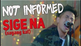 Not Informed  Sige Na Sayang ka  OFFICIAL MUSIC VIDEO HD [upl. by Eiral]