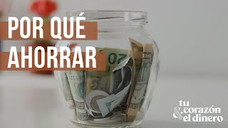 Por qué ahorrar  Episodio 05  Tu corazón amp el dinero [upl. by Brittne]