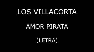 Los Villacorta  Amor pirata LetraLyrics [upl. by Nesbitt]