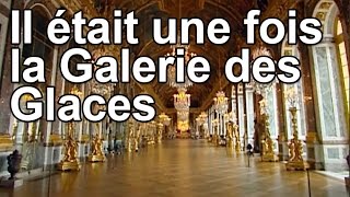 Il était une fois la Galerie des Glaces [upl. by Eneleh]