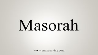 How To Say Masorah [upl. by Eoj]