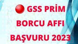 🔴 GSS PRİM BORCU AFFI 2023 torba sgkgssbağkurkeşfetkeşfetteyizsondakika eytgenelsağlık [upl. by Ahsertal960]