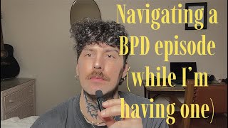 Navigating a BPD episode while I’m having one [upl. by Eleda624]