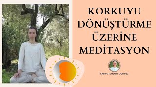 1 Korkuyu Dönüştürme üzerine Meditasyon [upl. by Gower]