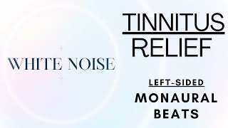 Tinnitus Relief  LeftSided Monaural Beats with White Noise soundtheraphy whitenoise [upl. by Ysnap]