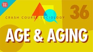 Age amp Aging Crash Course Sociology 36 [upl. by Annaek766]