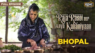 Bhopal  Raja Rasoi Aur Anya Kahaniyaan FULL EPISODE  Begums Of Bhopal  Indian Food History Epic [upl. by Binnie]