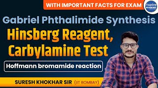 Gabriel Phthalimide Synthesis  Hinsberg Reagent  Carbylamine Test  Hoffmann bromamide reaction [upl. by Ycniuqed]