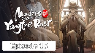 Murders on the Yangtze River  Episode 15  Confined Room Mystery II [upl. by Haily]