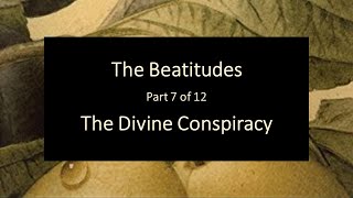 Divine Conspiracy 7  The Beatitudes [upl. by Notsehc]