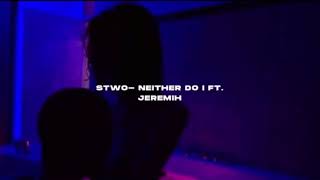 ‪Stwo Neither do i ft Jeremih  s l o w e d  r e v e r b ‬ [upl. by Holtorf810]