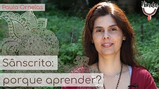 Sânscrito porque aprender  Paula Ornelas [upl. by Nlocnil636]