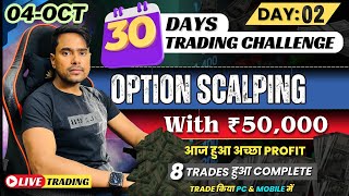 04October  30 Days Trading Challenge  Option Scalping with ₹50000 🔥 Live Trading  Day 02 [upl. by Mikihisa]