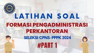 PART 1  LATIHAN SOAL FORMASI PENGADMINISTRASI PERKANTORAN SELEKSI CPNS PPPK 2024 [upl. by Gebhardt]