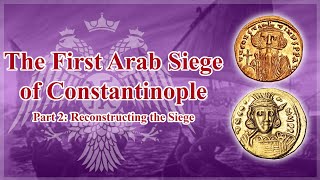 The First Arab Siege of Constantinople Part 2 [upl. by Melisandra]