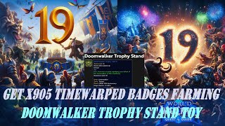 How to Get 905 Timewarped Badges Farming 1 hour WoWs 19th Anniversary  Doomwalker Trophy Stand Toy [upl. by Kella840]