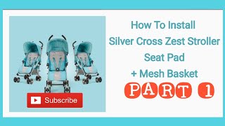 PART 1  HOW TO INSTALL Silver Cross Zest Stroller  Pushchair Seat Cover  Pad  Mesh Basket [upl. by Dorthy741]