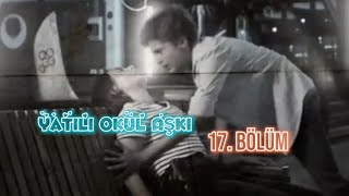 Yatılı Okul Aşkı 17 Bölüm💔 [upl. by Ylac815]