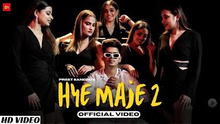 Hye Maje 2 Official Video  Preet Sandhu  New Punjabi Song 2024  Punjabi Song  High End Music [upl. by Mohl11]