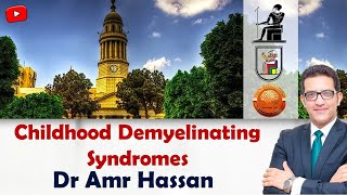 Childhood Demyelinating Syndromes  أدعمرو حسن الحسني أستاذ المخ والأعصاب [upl. by Papke955]