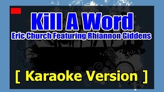 Kill A Word  Karaoke Version  – Eric Church Featuring Rhiannon Giddens  Karaoke 808 [upl. by Kalindi]