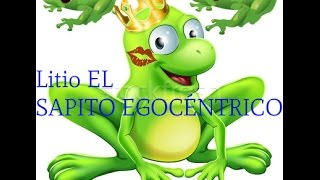 Litio el SAPITO EGOCÉNTRICO Cuentos para niños [upl. by Nessie811]