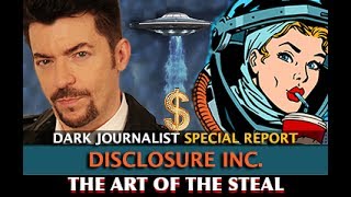 DISCLOSURE INC THE ART OF THE STEAL NEW AGE DEEP STATE PART 5  DARK JOURNALIST [upl. by Hobart]