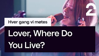 Se Emelie Hollow tolke Lover Where Do You Live av Highasakite  «Hver gang vi møtes»  TV 2 [upl. by Farica579]