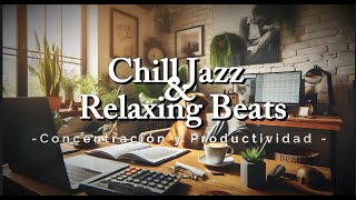 Chill Jazz amp Relaxing Beats Música Suave para Concentración y Productividad en el Estudio 🎷💼✨ [upl. by Sherman]