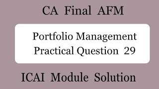 Practical Question 29  Portfolio Management  CA Final AFM [upl. by Arymat]