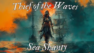 Thief of the Waves  Sea Shanty Pirate song ocean shanty seashanty [upl. by Etsirk]