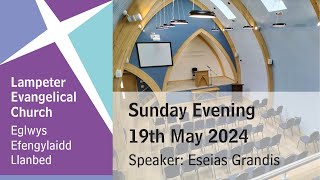 Lampeter Evangelical Church Sunday Evening Service 19th May 2024 [upl. by Jonme]