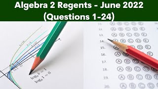 Algebra 2 Regents June 2022 Part 1 Questions 1  24 [upl. by Minna781]