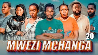 MWEZI MCHANGA  EPISODE 20  MWISHO [upl. by Aurie326]