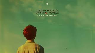 Ciaran McAuley amp Christina Novelli  Say Something [upl. by Etirugram]