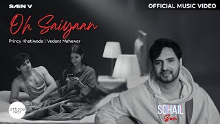 Oh Saiyaan Official Music Video  Sohail Sen  Princy Khatiwada amp Vedant Mahewar  Love Song 2024 [upl. by Thrift]