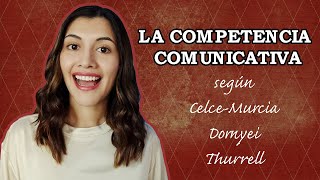 Componentes de la COMPETENCIA COMUNICATIVA según CelceMurcia Dornyei y Thurrell ejemplo de su uso [upl. by Aknaib]