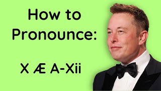 How To Pronounce Elon Musk’s Babies Name X Æ AXii [upl. by Wagshul]