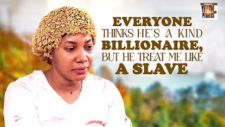 Everyone Thinks Hes A Kind Billionaire But He Treat Me Like A Slave Nigerian Movies [upl. by Edwina]