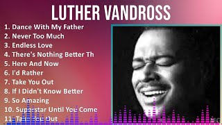 Luther Vandross 2024 MIX Best Songs  Dance With My Father Never Too Much Endless Love There [upl. by Tuesday]