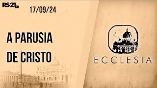 A parusia de Cristo  Ecclesia  17092024 [upl. by Iolanthe689]